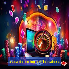 casa de swing em fortaleza